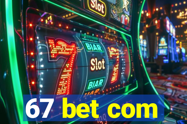67 bet com